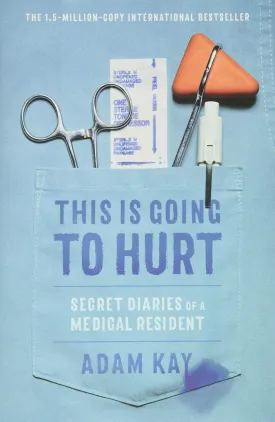 This Is Going to Hurt: Secret Diaries of a Medical Resident Hardcover  December 3, 2019